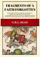 Ebook Fragments of a Faith Forgotten di G.R.S. Mead edito da Alicia Editions