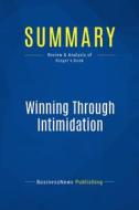 Ebook Summary: Winning Through Intimidation di BusinessNews Publishing edito da Business Book Summaries
