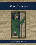 Ebook May Flowers di Louisa May Alcott edito da BookRix