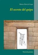Ebook El secreto del quipu di Mónica Peña de Grupe edito da Books on Demand