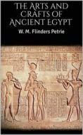 Ebook The Arts and Crafts of Ancient Egypt di W. M. Flinders Petrie edito da Books on Demand