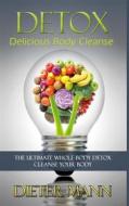 Ebook Detox: Delicious Body Cleanse di Dieter Mann edito da Books on Demand