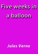 Ebook Five weeks in a balloon di Jules Verne, Jules VERNE edito da Jules Verne