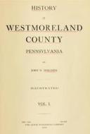 Ebook History of Westmoreland County, Pennsylvania (Volume I) di John N. Boucher edito da MPS Unified Publishing