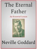 Ebook The Eternal Father di Neville Goddard edito da Andura Publishing
