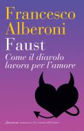 Ebook Faust di Francesco Alberoni edito da Sonzogno