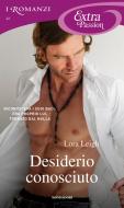 Ebook Desiderio conosciuto (I Romanzi Extra Passion) di Leigh Lora edito da Mondadori