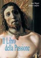 Ebook Il Libro della Passione di José Miguel Ibáñez Langlois edito da Ares
