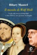 Ebook Il mondo di Wolf Hall di Hilary Mantel edito da Fazi Editore