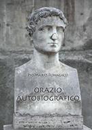 Ebook Orazio Autobiografico di Pio Mario Fumagalli edito da Youcanprint