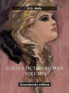 Ebook Science fiction stories - Volume 1 di H.G. Wells edito da Greenbooks Editore