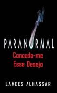 Ebook Paranormal: Conceda-Me Esse Desejo di Lamees Alhassar edito da Babelcube Inc.