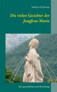 Ebook Die vielen Gesichter der Jungfrau Maria di Stefanie Gralewski edito da Books on Demand