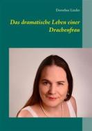 Ebook Das dramatische Leben einer Drachenfrau di Dorothee Linder edito da Books on Demand