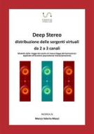 Ebook DEEP STEREO  Distribuzione delle sorgenti virtuali da 2 a 3 canali di Marco Valerio Masci edito da Marco Valerio Masci