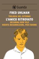 Ebook Trilogia del ritorno di Fred Uhlman edito da Guanda