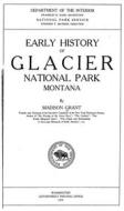 Ebook Early History of Glacier National Park, Montana di Madison Grant edito da MPS Unified Publishing