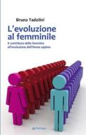 Ebook L&apos;evoluzione al femminile di Bruna Tadolini edito da Edizioni Pendragon
