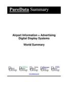 Ebook Airport Information + Advertising Digital Display Systems World Summary di Editorial DataGroup edito da DataGroup / Data Institute