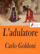 Ebook L'adulatore di Carlo Goldoni edito da Passerino