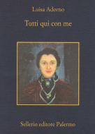 Ebook Tutti qui con me di Luisa Adorno edito da Sellerio Editore