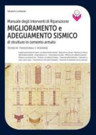 Ebook Manuale degli interventi di Riparazione miglioramento e adeguamento sismico di strutture in cemento armato di Salvatore Lombardo edito da Dario Flaccovio Editore