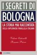 Ebook I segreti di Bologna di Rosario Priore, Valerio Cutonilli edito da Chiarelettere