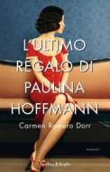 Ebook L'ultimo regalo di Paulina Hoffmann di Romero Dorr Carmen edito da Frassinelli