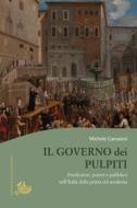 Ebook Il governo dei pulpiti di Camaioni Michele edito da Edizioni di Storia e Letteratura