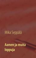 Ebook Aamen ja muita loppuja di Mika Seppälä edito da Books on Demand