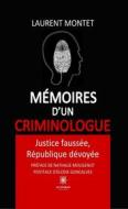 Ebook Mémoires d’un criminologue di Laurent Montet edito da Le Lys Bleu Éditions