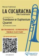 Ebook Trombone/Euphonium 2 t.c. part of "La Cucaracha" for Quartet di Mexican Traditional, a cura di Francesco Leone edito da Glissato Edizioni Musicali