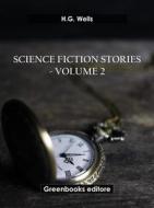 Ebook Science fiction stories - Volume 2 di H.G. Wells edito da Greenbooks Editore