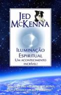 Ebook Iluminação Espiritual: Um Acontecimento Incrível! di Jed McKenna edito da Wisefool Press