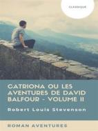 Ebook Catriona ou Les Aventures de David Balfour - Volume II di Robert Louis Stevenson edito da Books on Demand