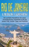 Ebook Rio de Janeiro lieben lernen: Der perfekte Reiseführer für einen unvergesslichen Aufenthalt in Rio de Janeiro inkl. Insider-Tipps und Packliste di Angela Siemers edito da Books on Demand