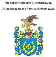 Ebook The noble Polish family Abrahamowicz. di Werner Zurek edito da Books on Demand