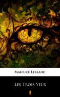 Ebook Les Trois Yeux di Maurice Leblanc edito da Ktoczyta.pl