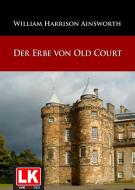 Ebook Der Erbe von Old Court di William Harrison Ainsworth edito da Red Ediciones