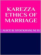Ebook Karezza ethics of marriage di M. D., ALICE B. STOCKHAM edito da GIANLUCA