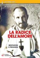 Ebook La radice dell'amore di Charles De Foucauld edito da Centro Eucaristico