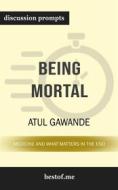 Ebook Summary: "Being Mortal: Medicine and What Matters in the End" by Atul Gawande | Discussion Prompts di bestof.me edito da bestof.me