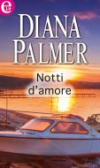 Ebook Notti d'amore (eLit) di Diana Palmer edito da HarperCollins Italia