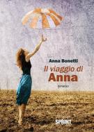 Ebook Il viaggio di Anna di Anna Bonetti edito da Booksprint