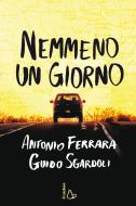Ebook Nemmeno un giorno di Antonio Ferrara, Guido Sgardoli edito da Il Castoro Editrice