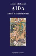 Ebook Aida di Giuseppe Verdi, Antonio Ghislanzoni edito da West Press Editrice