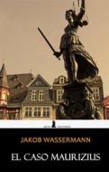 Ebook El caso Maurizius di Jakob Wassermann edito da Moai Ediciones