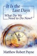 Ebook It Is the Last Days di Matthew Robert Payne edito da RWG Publishing