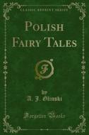Ebook Polish Fairy Tales di A. J. Glinski edito da Forgotten Books