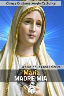 Ebook Maria, Madre di Dio e Madre Nostra di Le Vie della Cristianità edito da Le Vie della Cristianità
